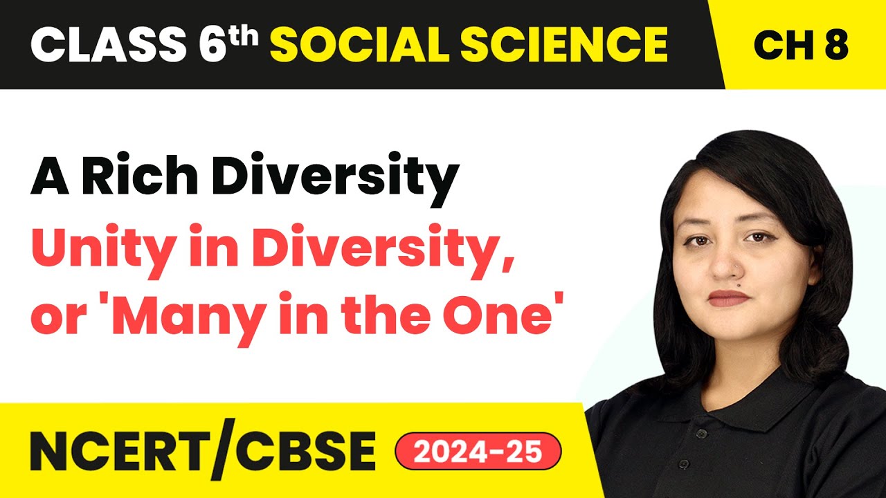 A Rich Diversity - Unity in Diversity, or 'Many in the One | Class 6 Social Science Ch 8 | CBSE 2025