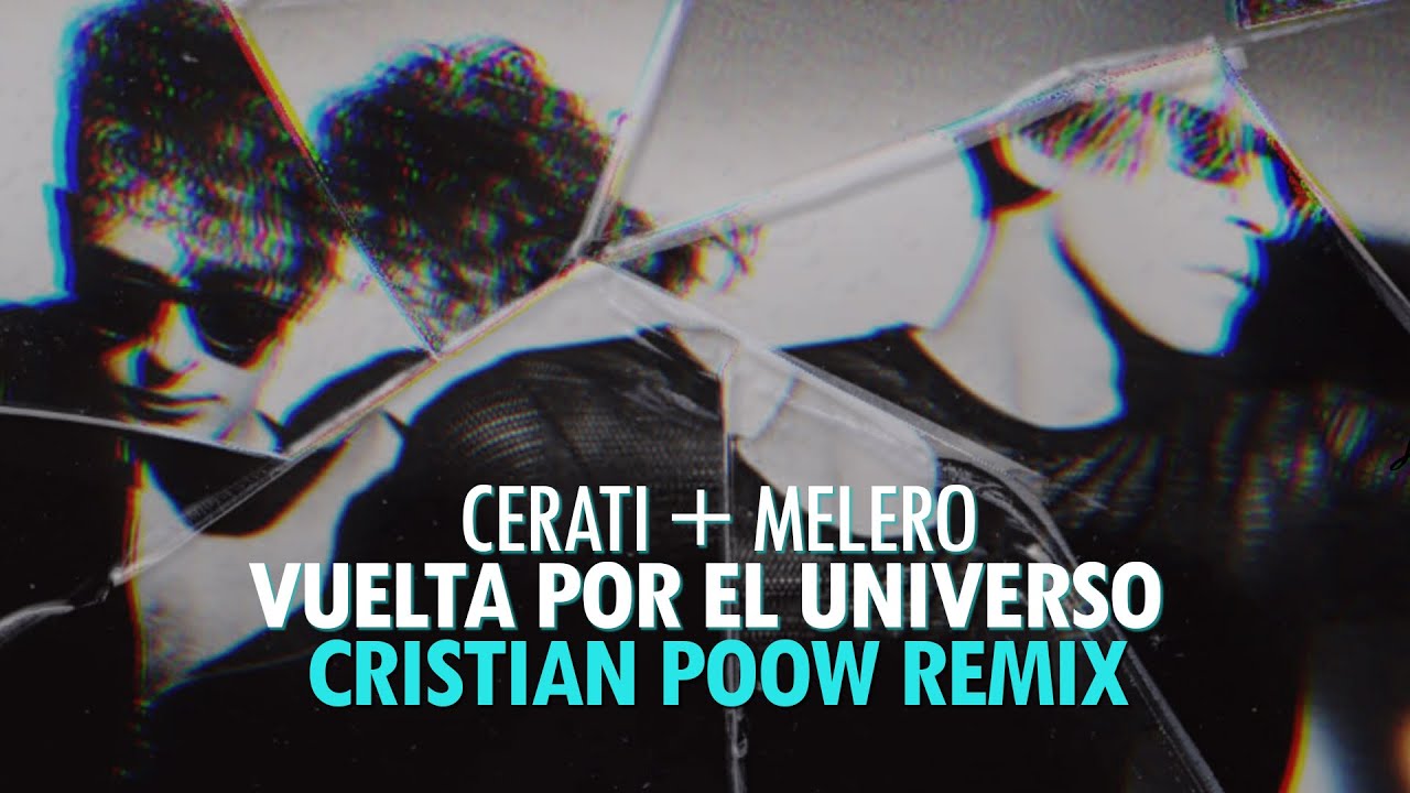 Gustavo Cerati & Daniel Melero - Vuelta por el Universo (Cristian Poow Remix) [2025]