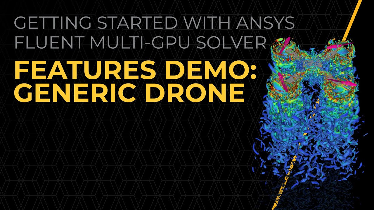 Ansys Fluent GPU Solver Features Demo: Generic Drone — Lesson 2