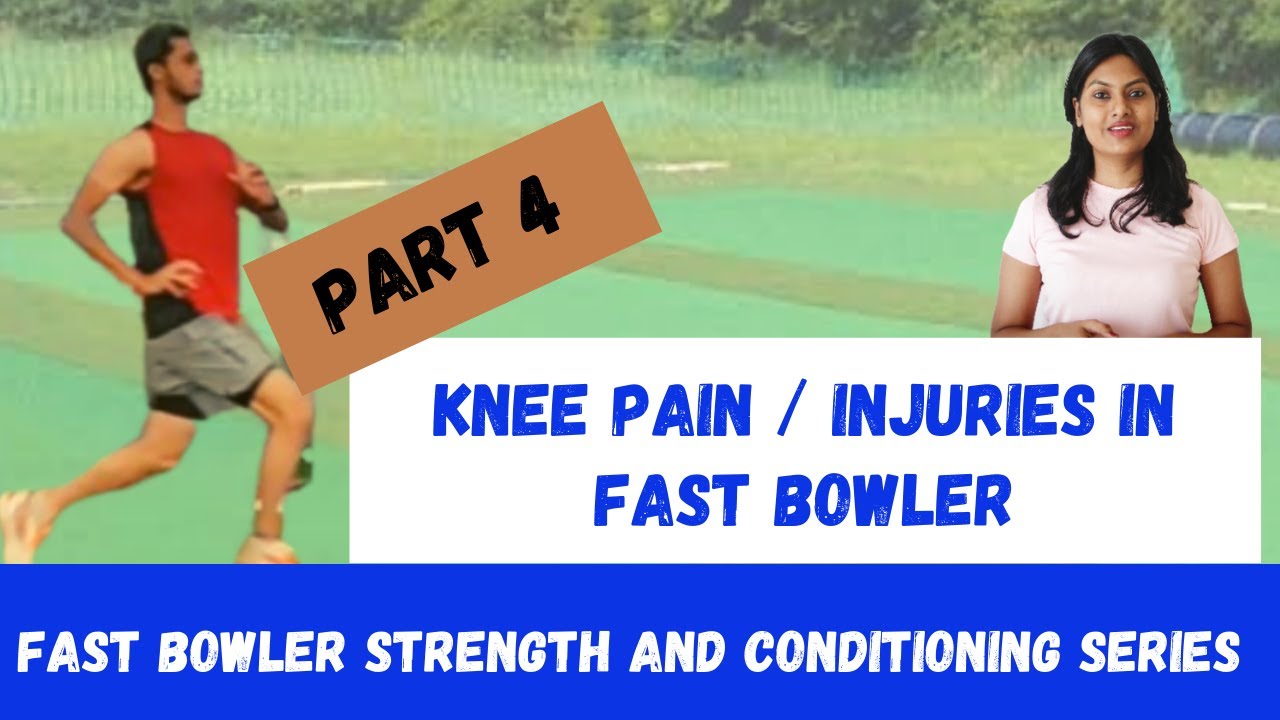 Knee pain in Fast Bowlers| Fast Bowler knee injury| Fast bowler Strength and Conditioning (Part - 4)