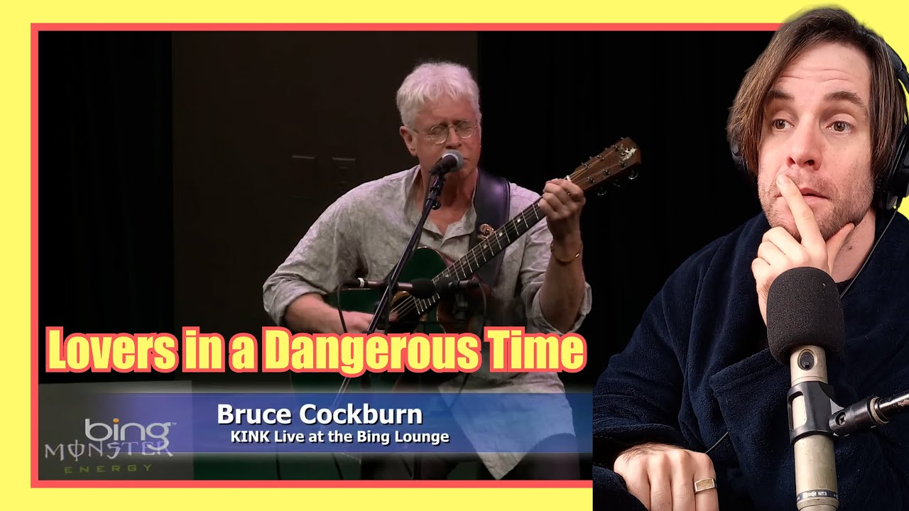 Bruce Cockburn - Lovers in a Dangerous Time (Live Acoustic) /// 1ST TIME REACTION