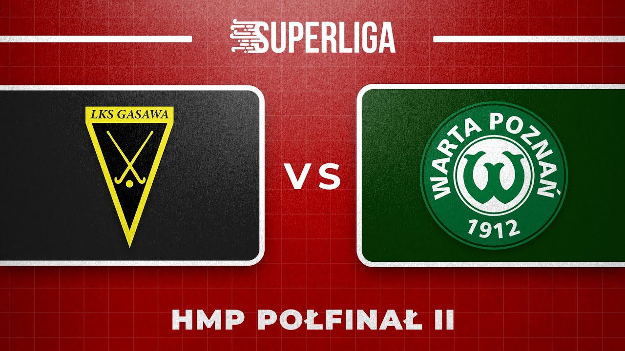 LKS Gąsawa - KS Warta Poznań | Superliga | HMP | P&oacute;łfinał