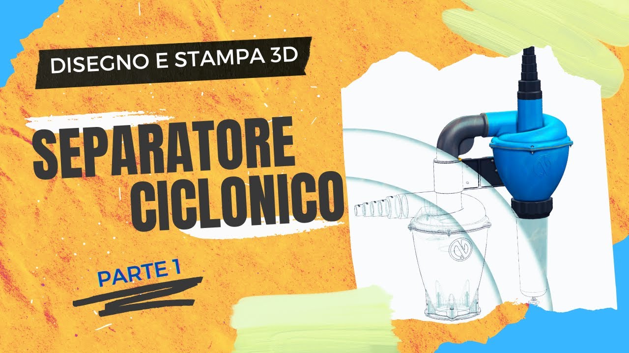 🎥 Disegno e stampa 3D – Separatore ciclonico – Parte 1