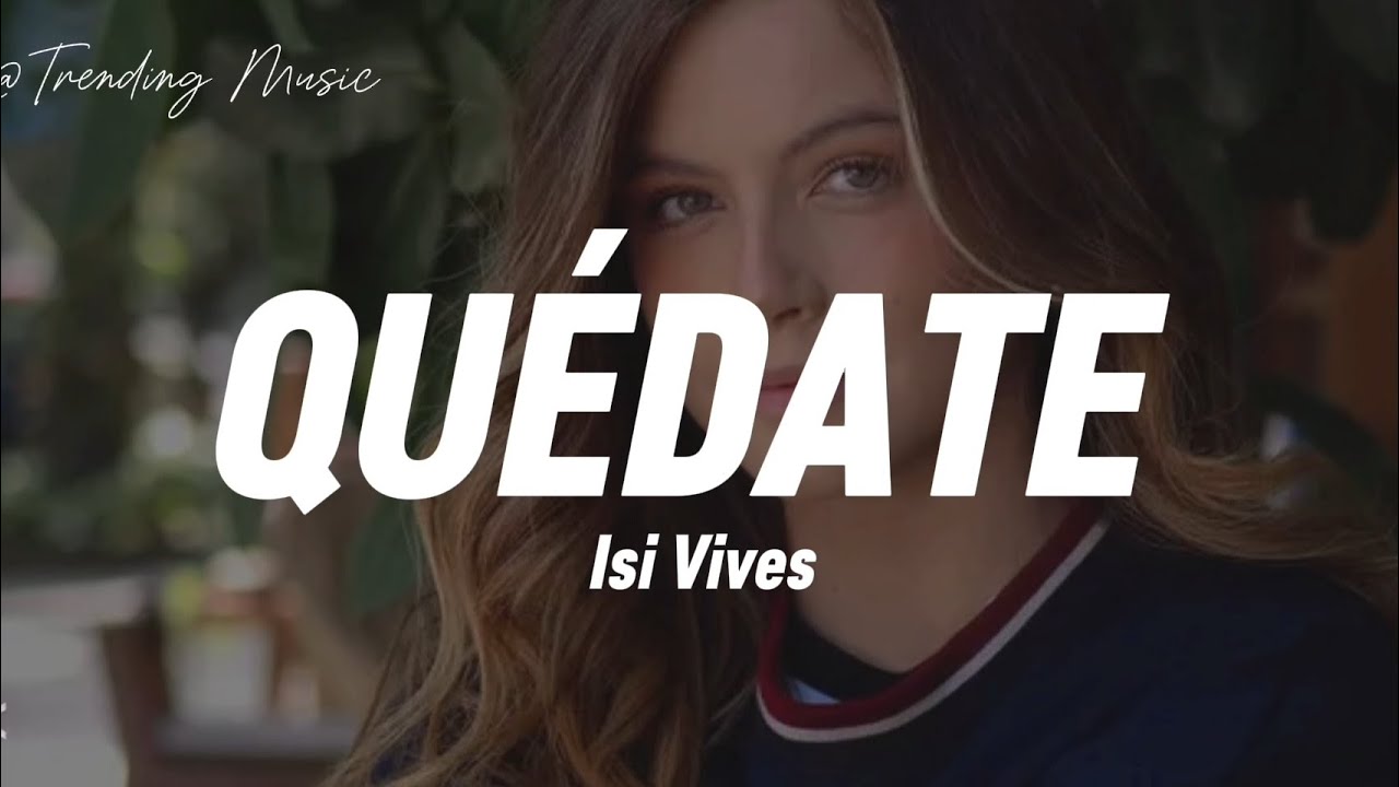 Isi Vives  - Quédate (letras)