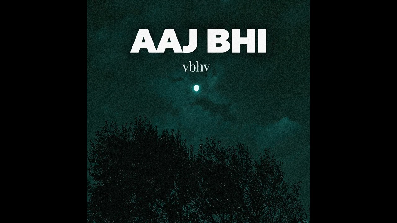 AAJ BHI - vbhv | OFFICIAL MUSIC VIDEO