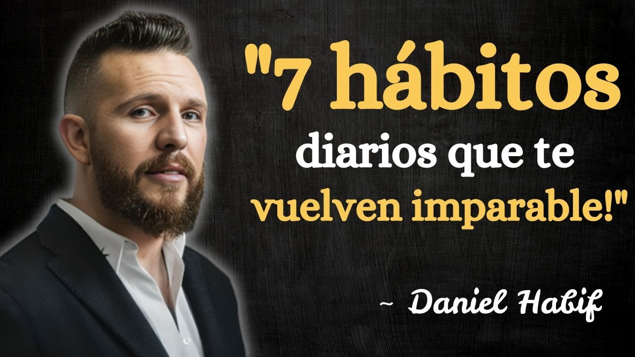 7 hábitos diarios que te vuelven imparable | Daniel Habif Motivación