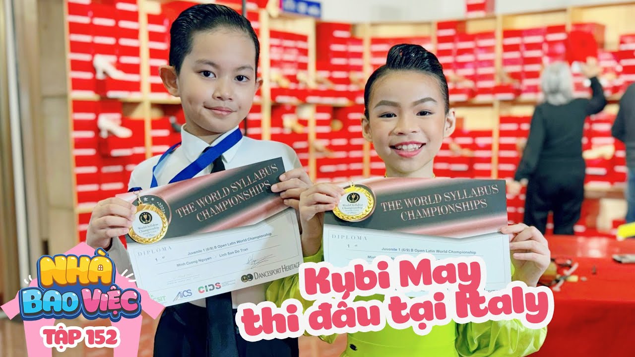 #152 Kubi May thi đấu tại Italy 2024, vô địch thế giới thiếu nhi 1 lần 2 | Nhà Bao Việc Tập 152