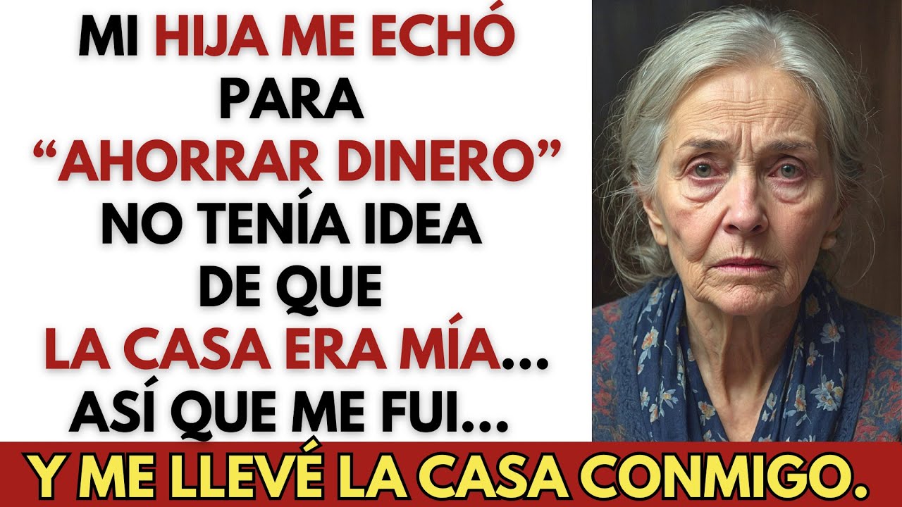 Mi Hija Me Echó Sin Saber Que Era Mi Casa, Así Que…