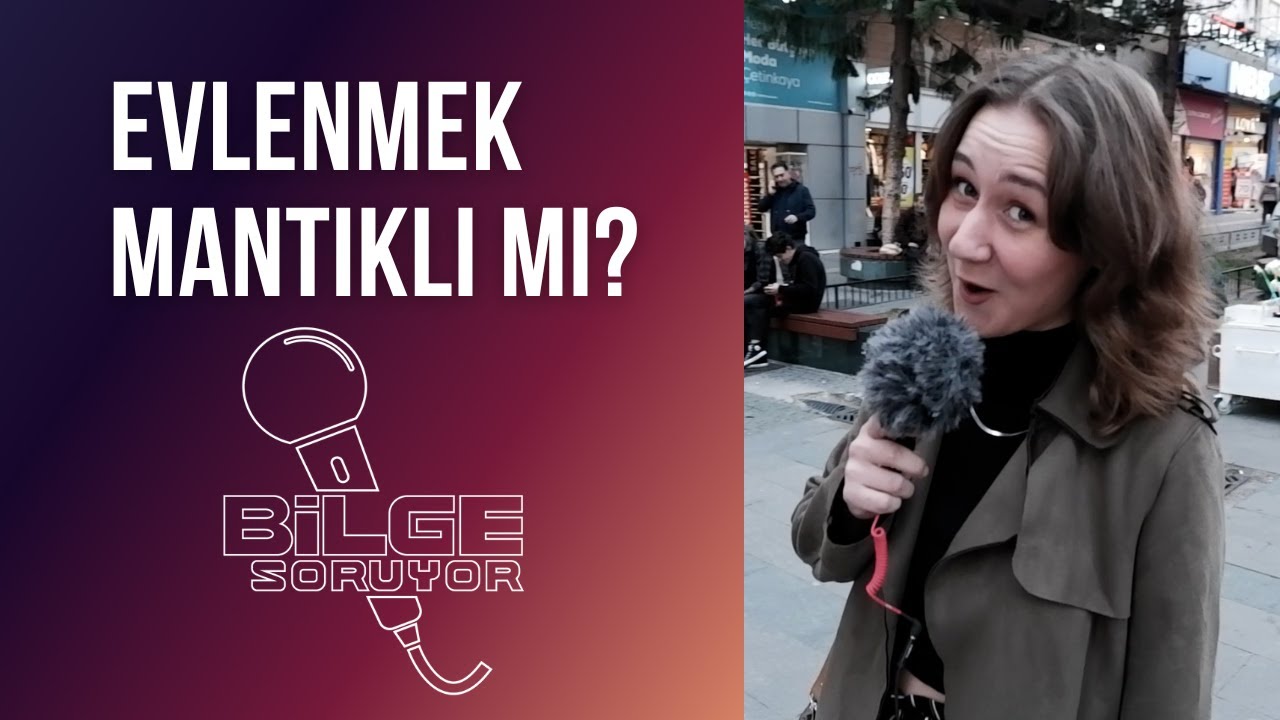 Bilge Soruyor: Evlenmek Mantıklı mı? #sokakröportajları