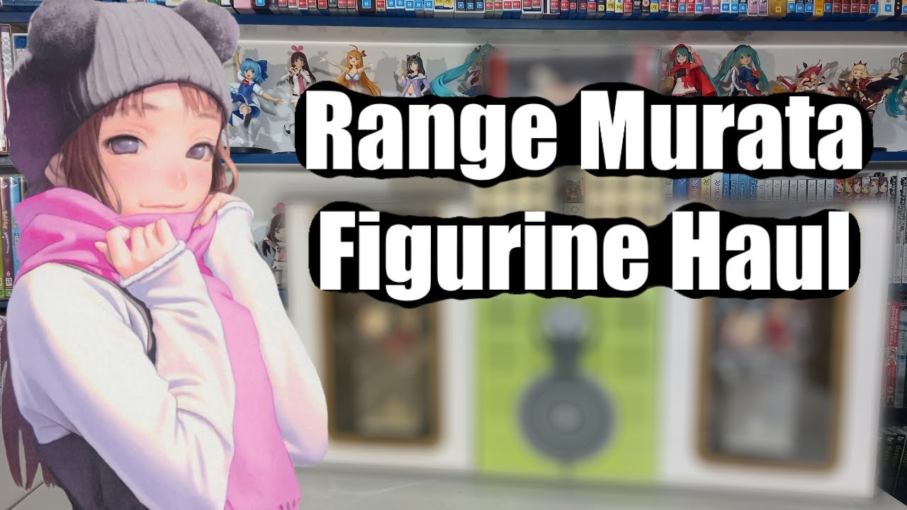 The Range Murata Figurine Haul