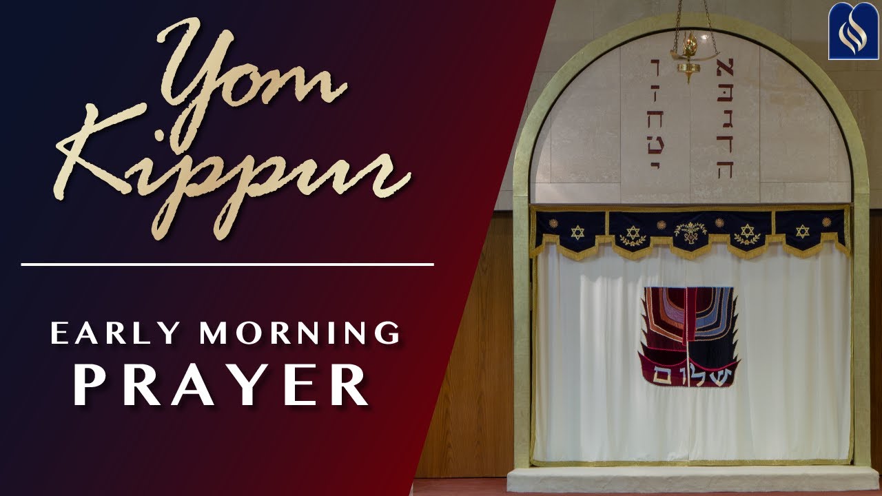 Yom Kippur - Early Morning Prayer - Day of Atonement