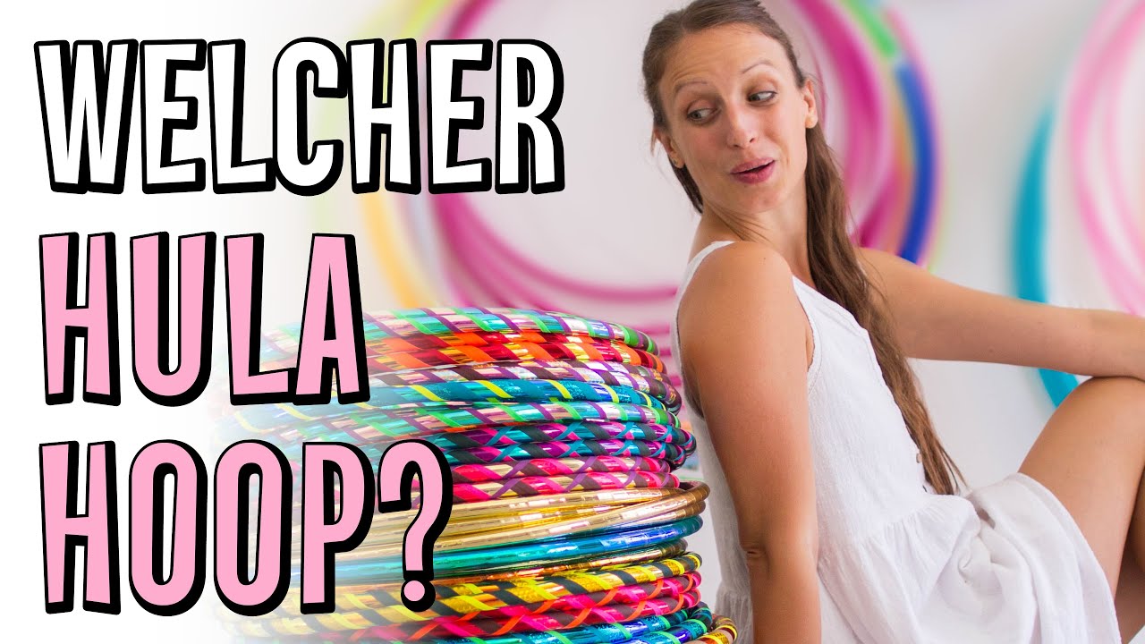 Welcher Hula Hoop? Für totale Anfänger!