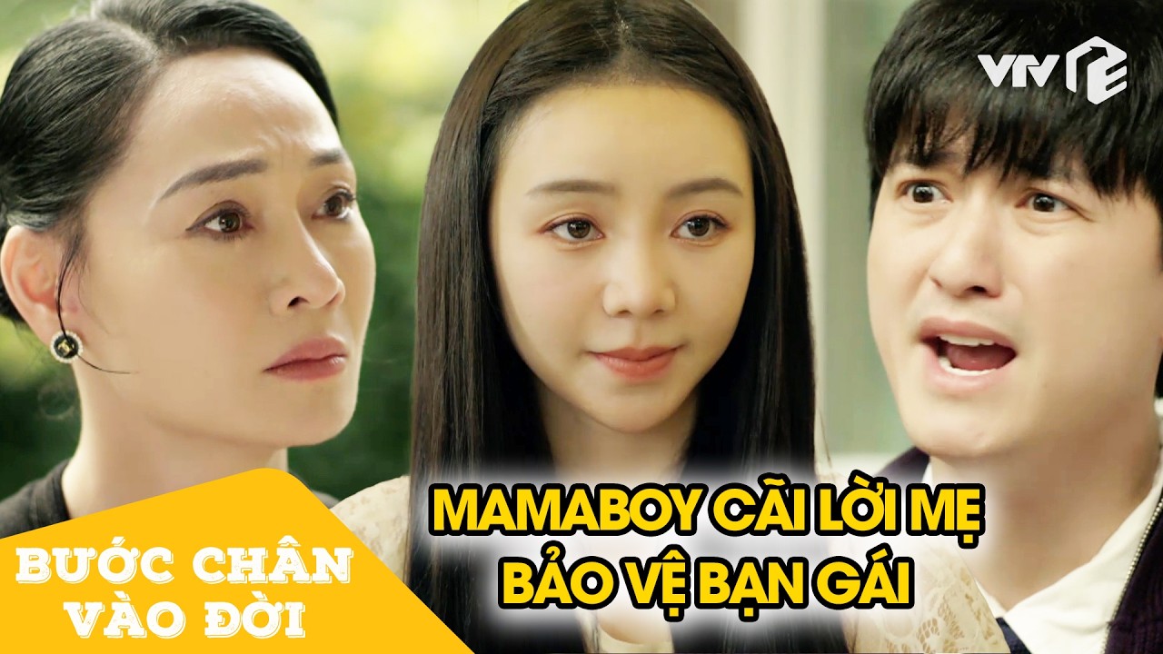 Mamaboy 'cạch mặt' mẹ, đứng ra bảo vệ bạn gái | Bước Chân Vào Đời Tập 10 | VTV Giải Trí