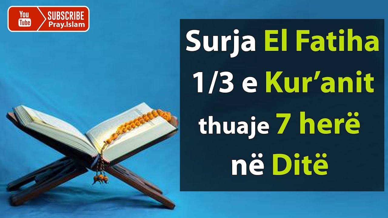 Surja El Fatiha 1/3 e Kuranit thuaje 7 here ne Dite