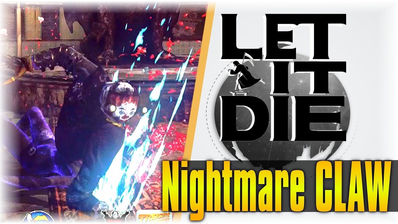 Nightmare CLAW S! | Let It Die #106 | [Showcase]