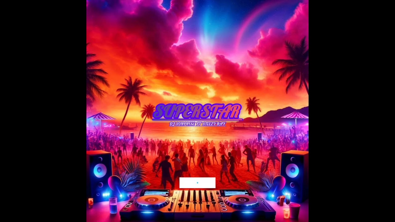 DJ Surprise Superstar ft Steezy Kay (Official music).mp3