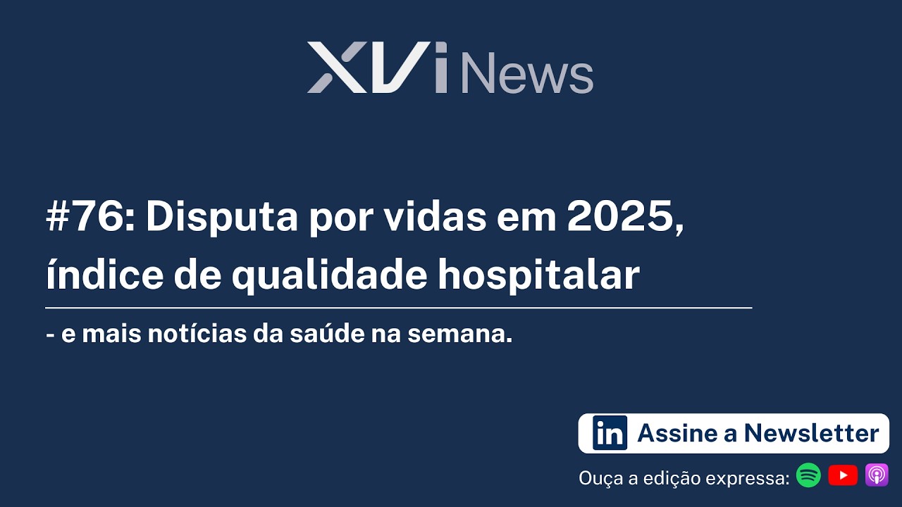#76: Disputa por vidas em 2025, índice de qualidade hospitalar - e mais notícias da saúde na semana