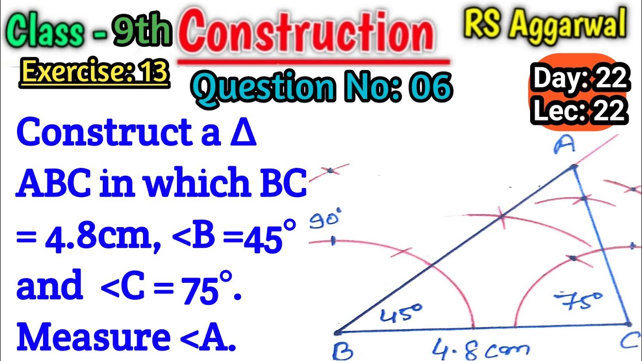 Construct a triangle abc in which bc=4.8cm angle b=45 degree and  angle c=75 degree