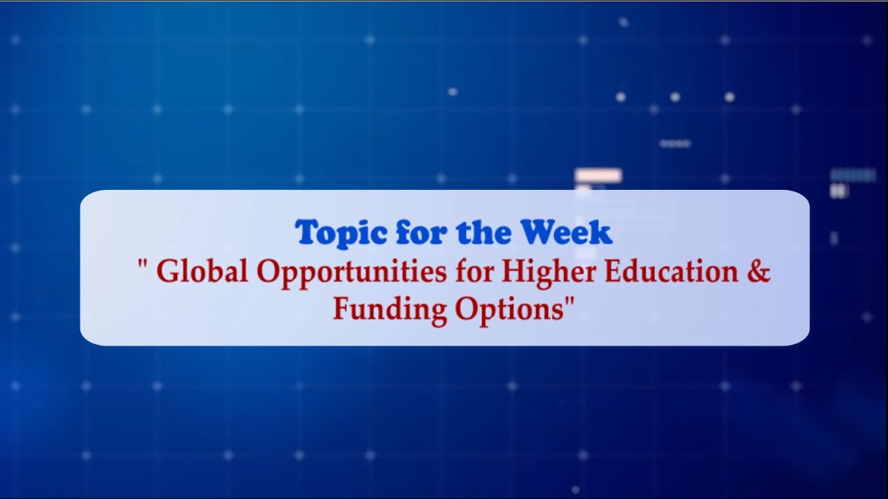 BUSINESS TONIC | TOPIC: "Global Opportunities for Higher Education & Funding Options"