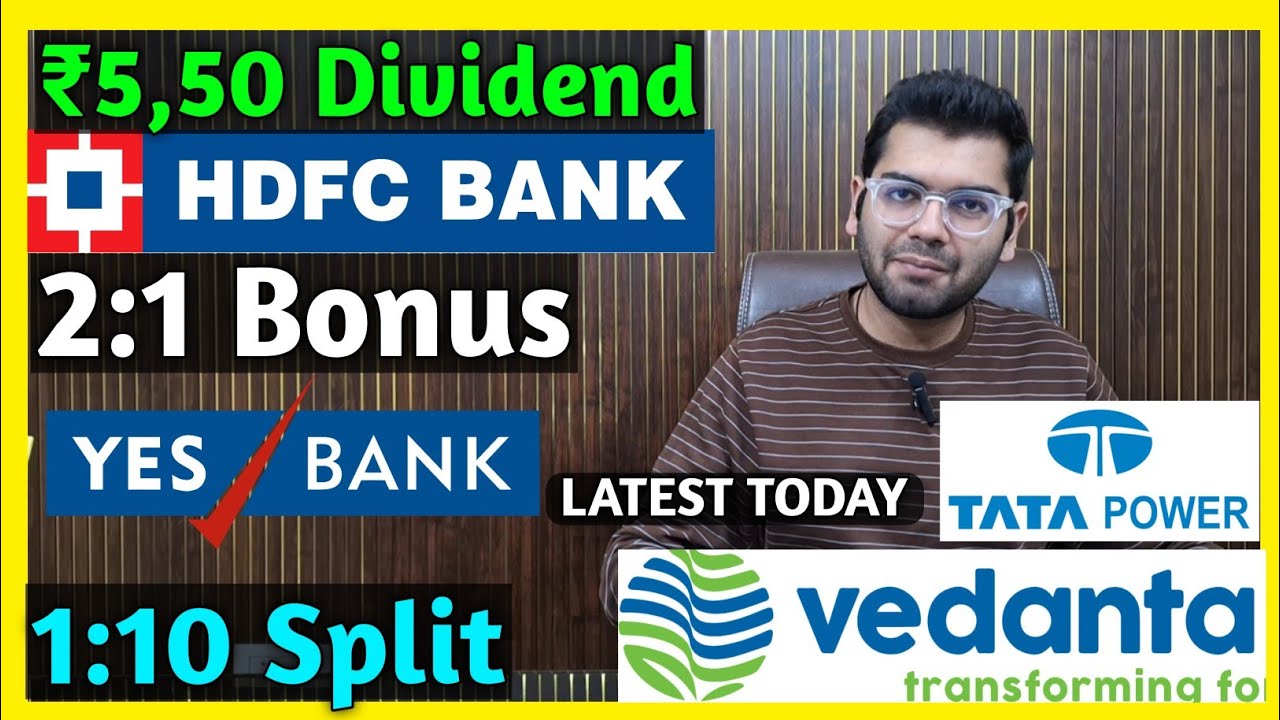 Yes Bank, Vedanta, Tata Power, and HDFC Bank Stocks Announce Dividends, Bonuses, and Splits