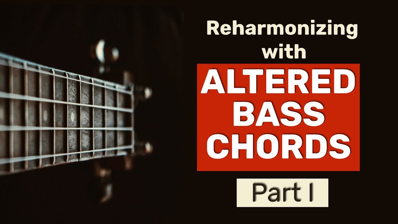 Reharmonization with Altered Bass Chords | Part 1