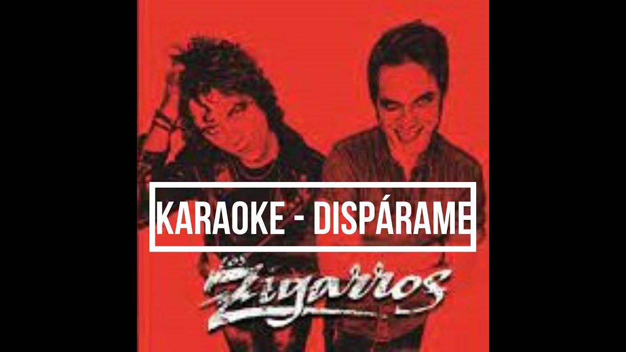 KARAOKE - LOS ZIGARROS - DISPÁRAME