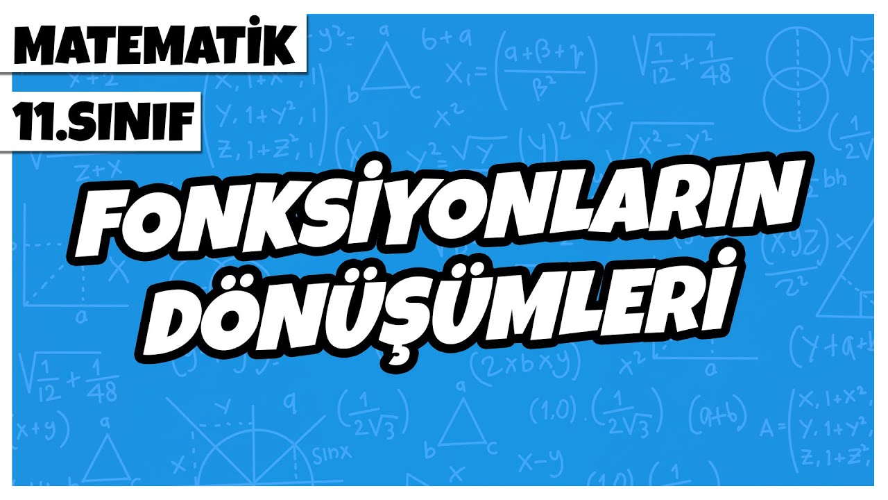 11. Sınıf Matematik - Fonksiyonların Dönüşümleri | 2022