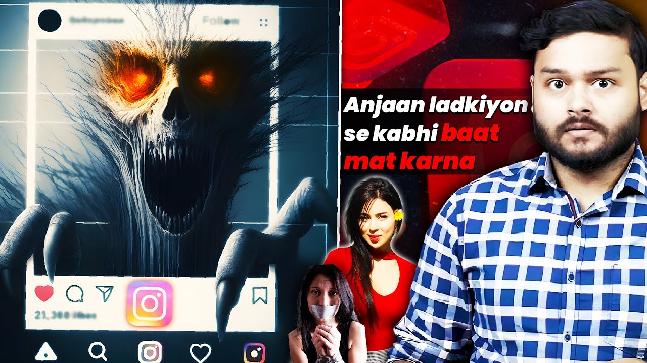 Anjan Ladkiyon Se Kabhi Online Baat Mat Karna - Creepy Instagram Horror - Never Trust The Unknown