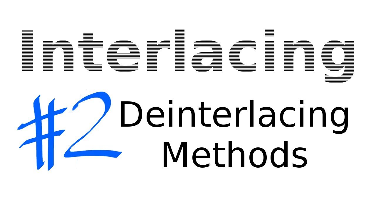 Interlacing Lesson 02: Deinterlacing Methods and Algorithms