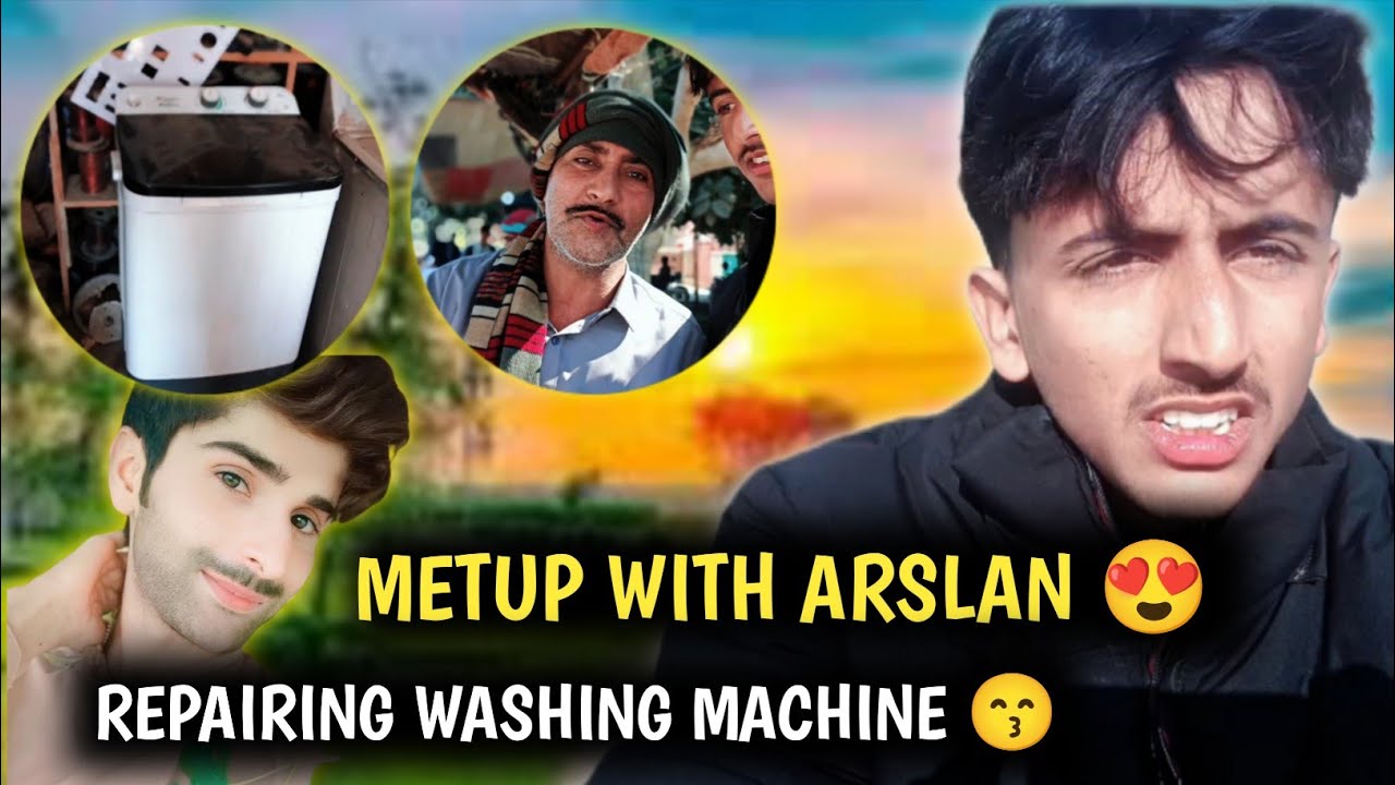 Metup With Arslan 😍 | Washing Machine Repairing Vlog | Full Desi Masti