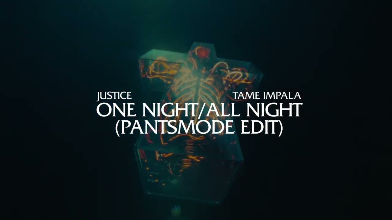 Justice & Tame Impala - One Night/All Night (Pantsmode Edit)