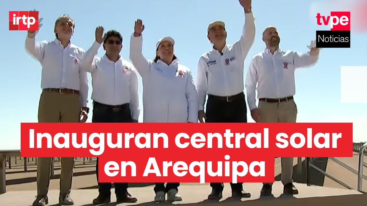 Presidenta Dina Boluarte lidera inauguración de la central solar San Martín de La Joya