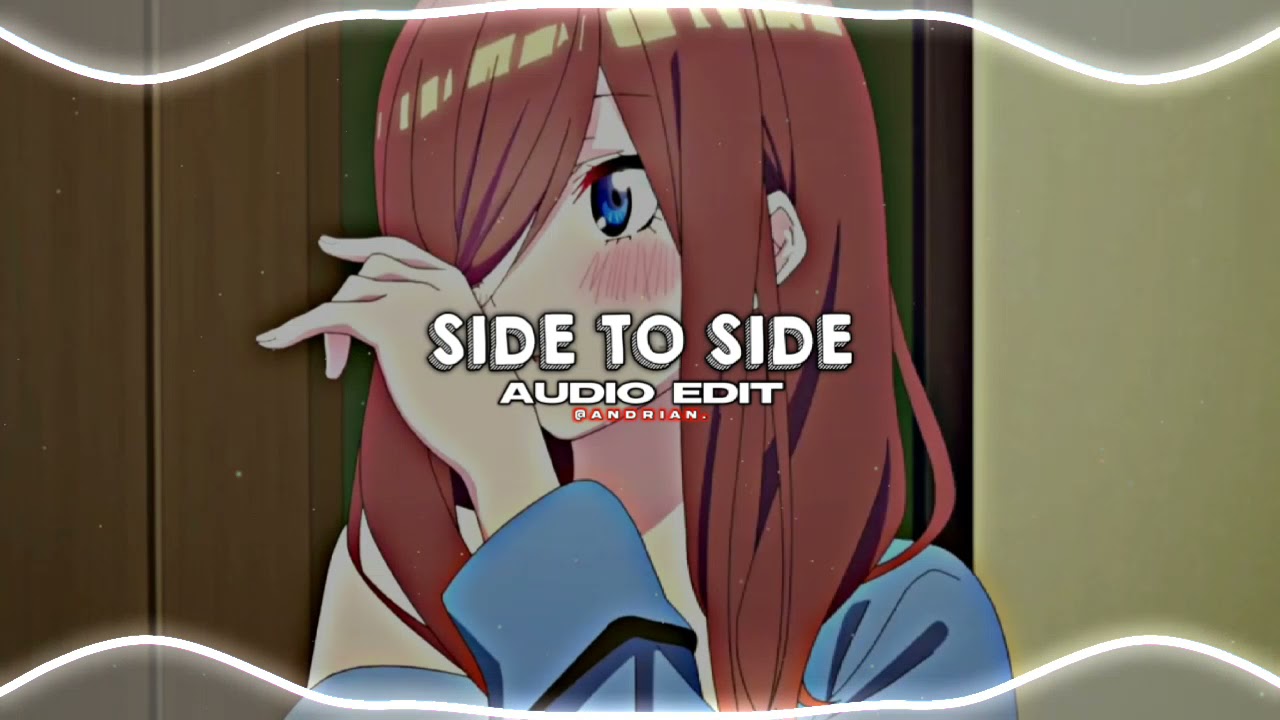 side to side 「ariana grande, nicki minaj」 // audio edit