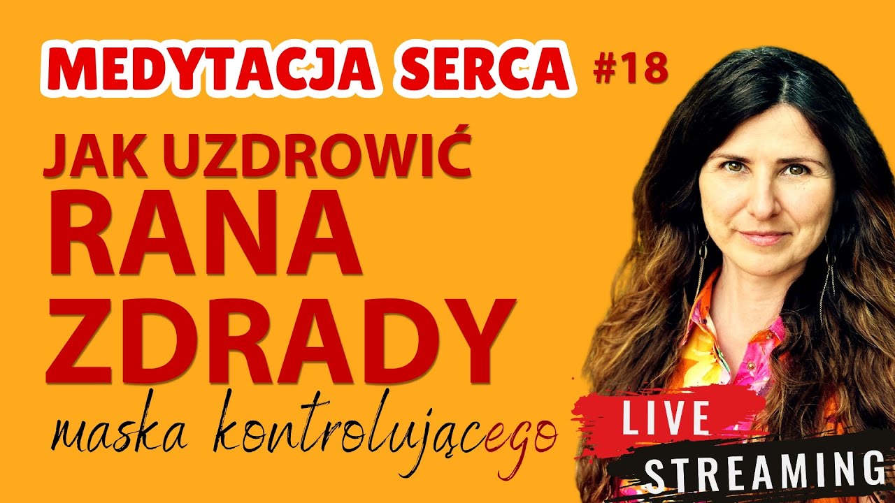 Rana zdrady siebie samego i innych 💔 Odpuść kontrolę i zaufaj 🎭 Medytacja Serca 💚 LIVE
