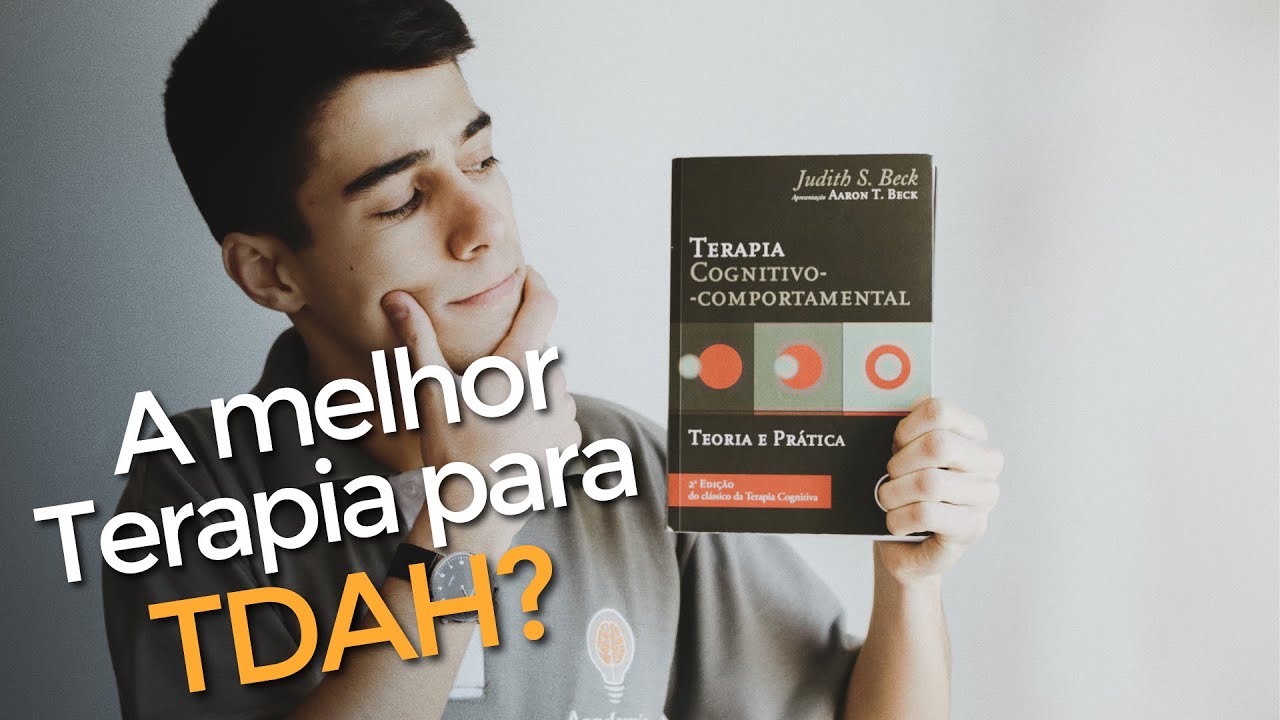 Psicoterapia para TDAH: Como funciona a Terapia Cognitivo Comportamental (TCC) - Psic&oacute;logo Explica