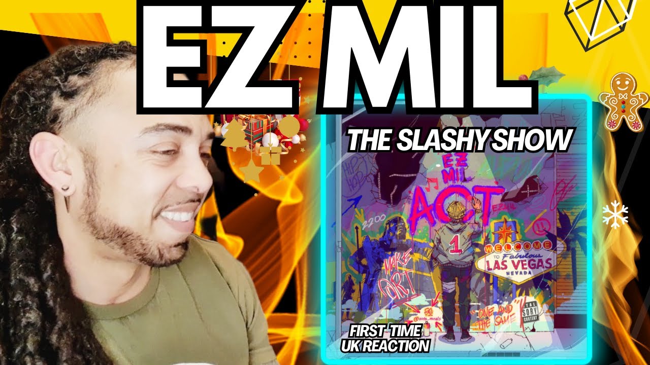 LET'Z GO!!!! EZ MIL - The Slashy Show [FIRST TIME UK REACTION] #ezmil