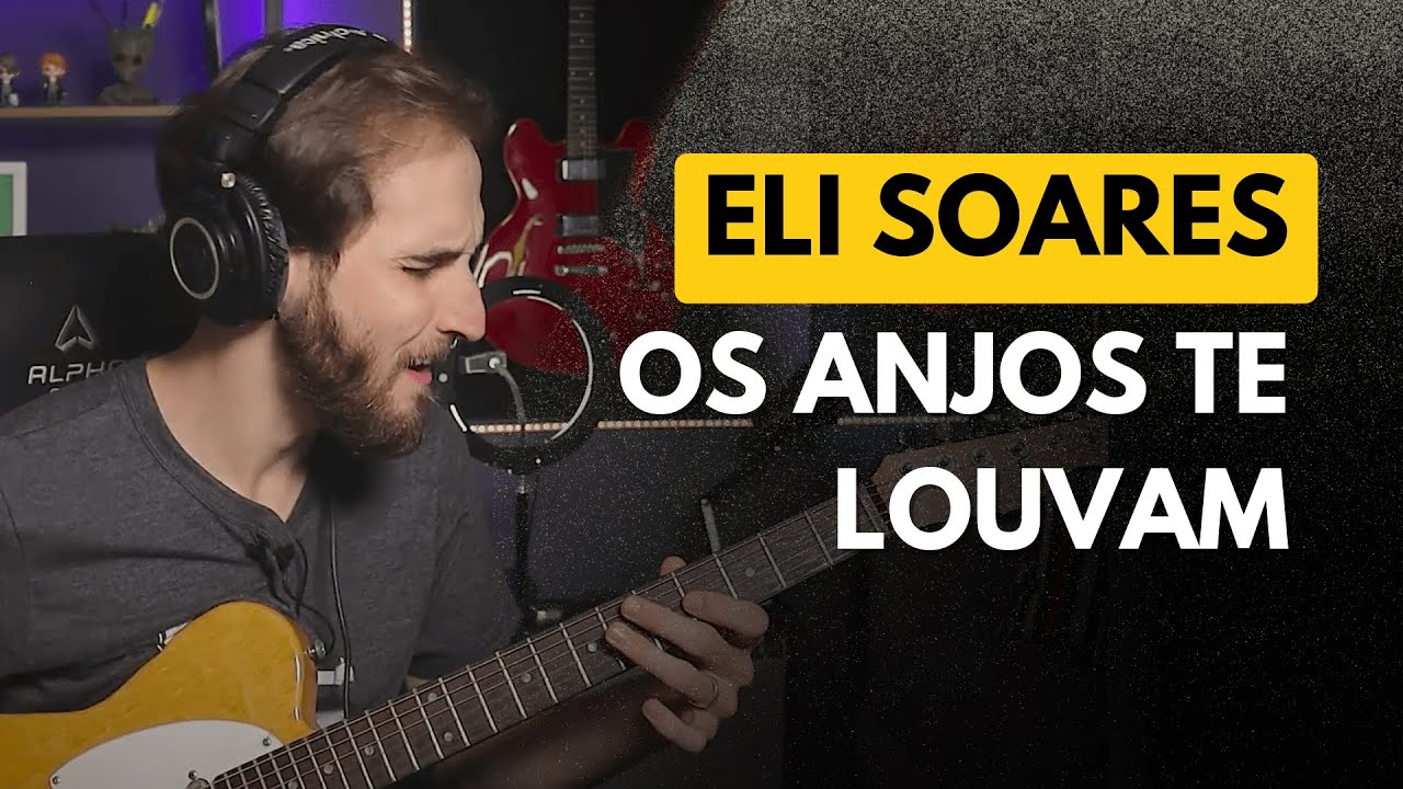 Os Anjos te Louvam  - Eli Soares | Guitarra Cover
