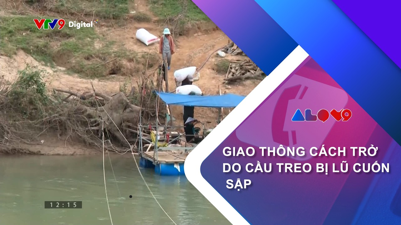 GIAO THÔNG CÁCH TRỞ DO CẦU TREO BỊ LŨ CUỐN SẬP