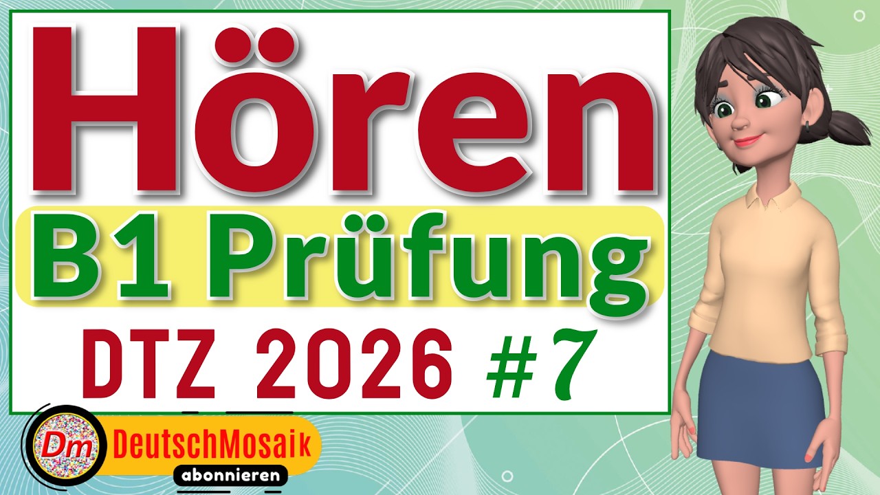 B1 H&ouml;ren | Pr&uuml;fung DTZ 2026 | &Uuml;bung #7 | Teil 1-4 mit L&ouml;sungen