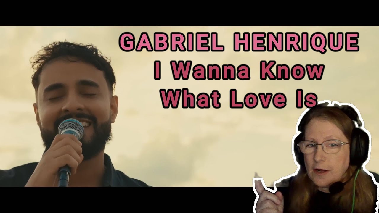 GABRIEL HENRIQUE - I Wanna Know What Love Is (Reaction)