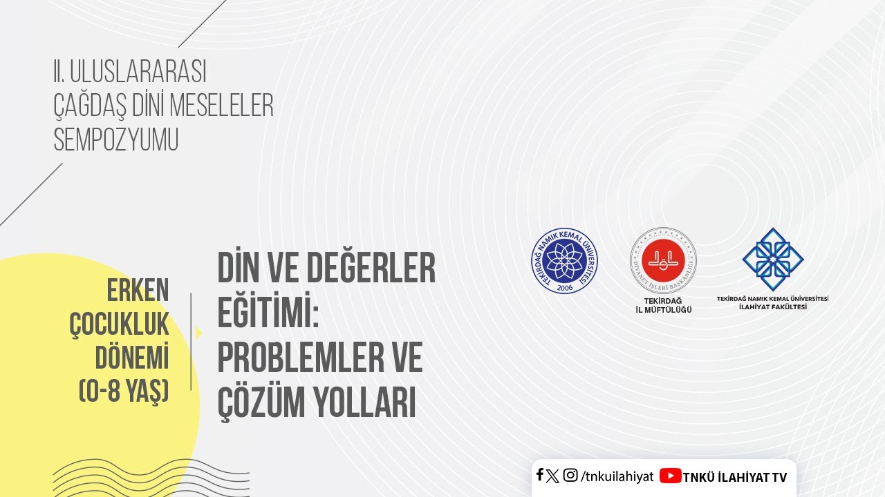 Erken Çocukluk Dönemi (0-8 Yaş) Din ve Değerler Eğitimi: Problemler ve Çözüm Yolları - 5. Oturum