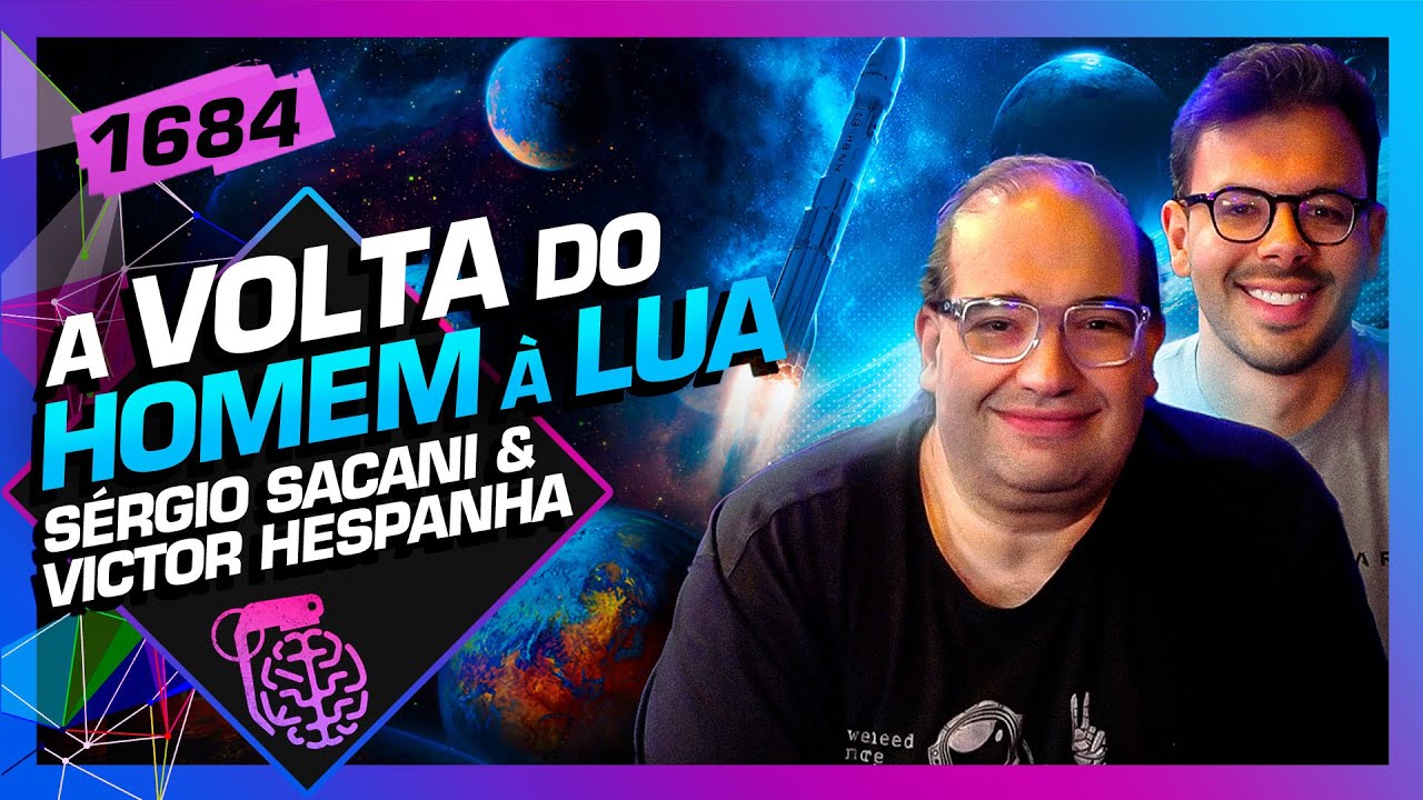 VIAGEM À LUA: SÉRGIO SACANI E VICTOR HESPANHA - Inteligência Ltda. Podcast #1684
