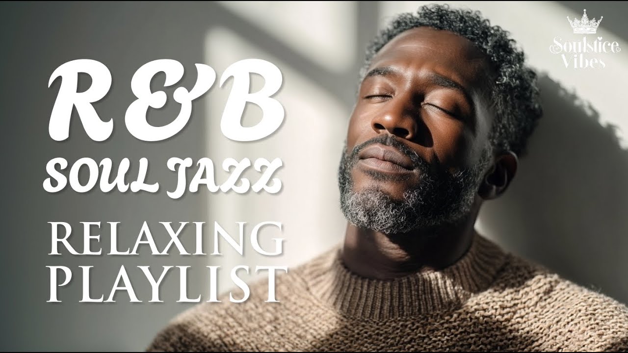 [Relax R&B] Deep Soul Reflections &ndash; R&B That Speaks to the Heart / Soul / Jazz |Focus /Study / Work