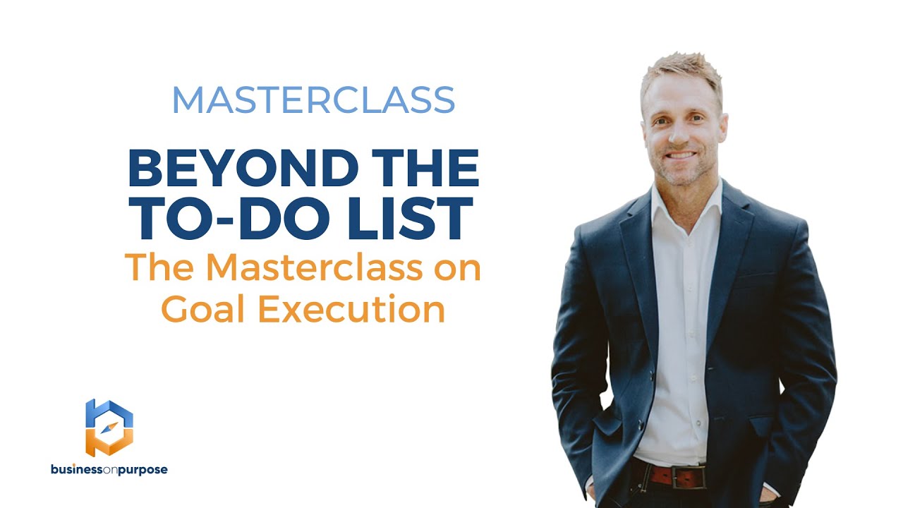 MASTERCLASS: Beyond the To-Do List: The Masterclass on Goal Execution