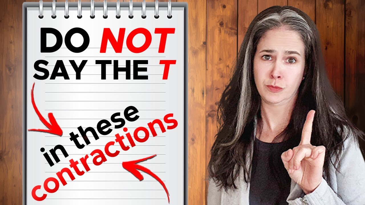 Do NOT say the T in N'T Contractions!
