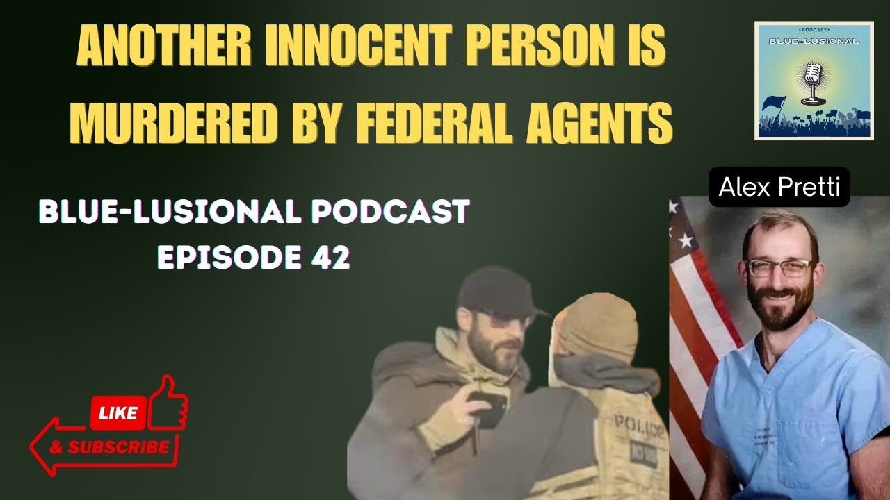 Episode 42: 37 Year Old Alex Pretti Was Murdered By Federal Agents