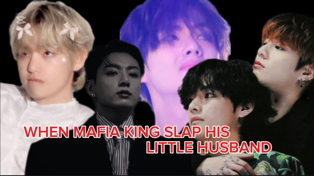 WHEN MAFIA KING SLAP HIS LITTLE HUSBAND| Taekook Oneshot ff| top jk bottom tae 