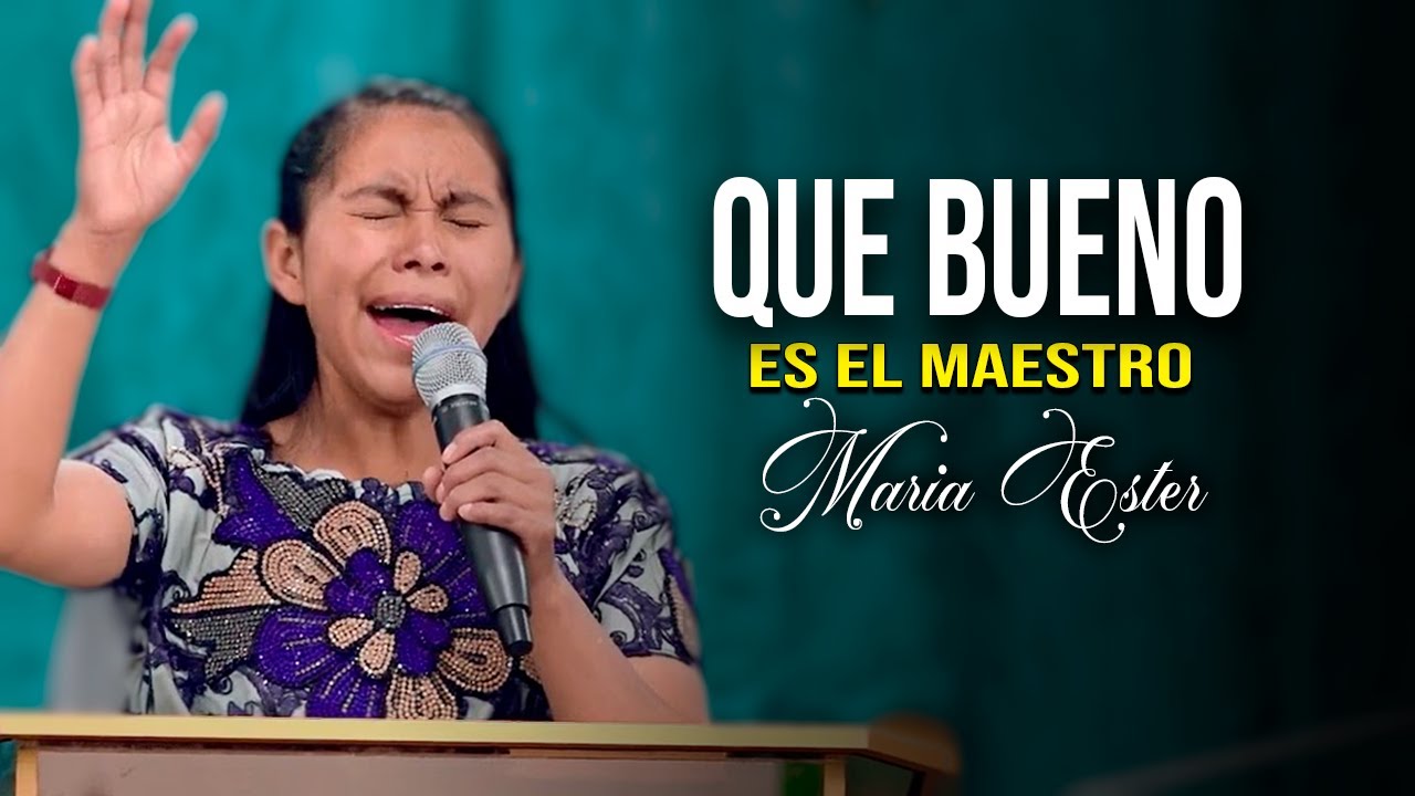 Que Bueno Es El Maestro Con Que Le Podre Pagar - Maria Ester | Cantos Cristianos En Vivo 2022