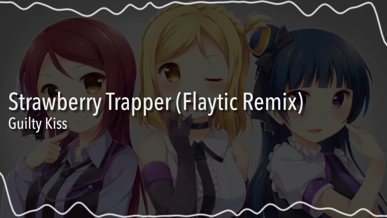 Guilty Kiss - Strawberry Trapper (Flaytic Remix)