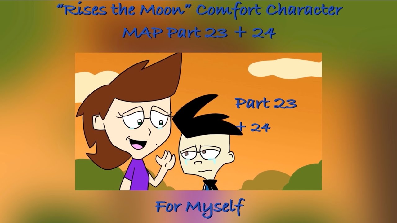 “Rises the Moon” Comfort Character MAP Part 23 + 24